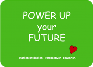 Workshop Power Up your Future. Stärken entdecken. Perspektiven gewinnen.